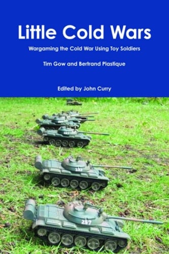 Little Cold Wars: Wargaming the Cold War Using Toy Soldiers