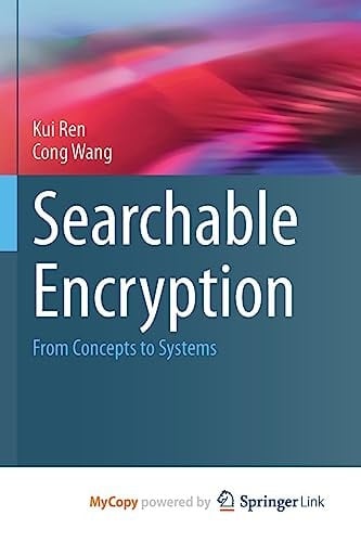 Searchable Encryption From Concepts to Systems