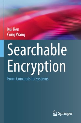 Searchable Encryption From Concepts to Systems