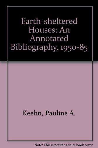 Earth-sheltered Houses: An Annotated Bibliography, 1950-1985