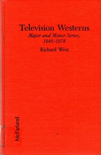 Television Westerns: Major and Minor Series, 1946-1978