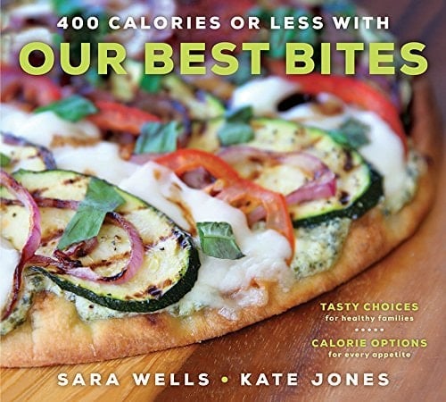 400 Calories or Less with Our Best Bites: Tasty Choices for Healthy Families with Calorie Options for Every Appetite