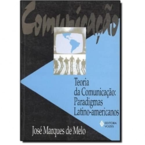 Teoria Da Comunicacao: Paradigmas Latino-Americano
