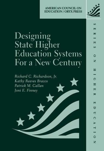 Designing State Higher Education Systems For A New Century: (American Council on Education Oryx Press Series on Higher Education)