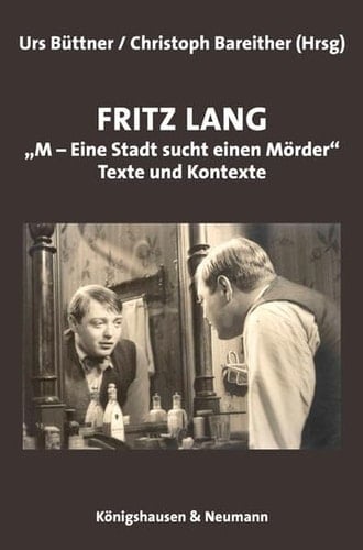 Fritz Lang: "M - eine Stadt sucht einen Mörder": Texte und Kontexte