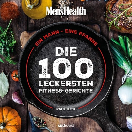 Ein Mann, eine Pfanne die 100 leckersten Fitness-Gerichte