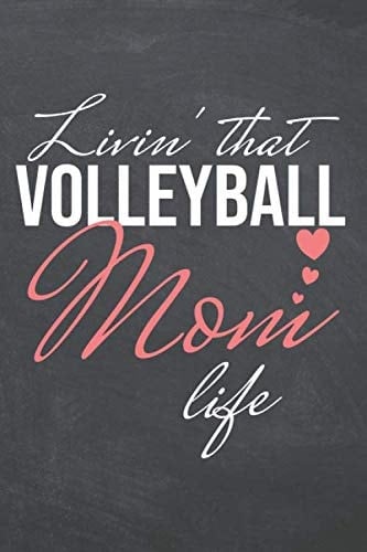 Livin' That Volleyball Mom Life: Notebook - Office Equipment & Supplies - Funny Gift Idea for Christmas or Birthday