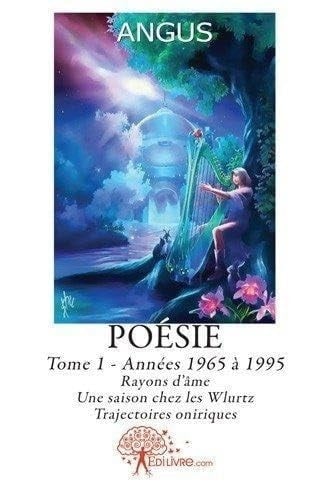 Poésie: Années 1965 à 1995... (Tome 1)
