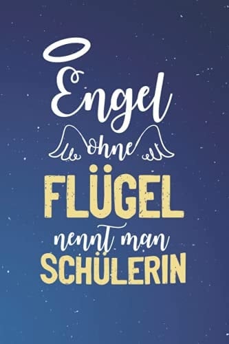 Engel Ohne Flügel Nennt Man Schülerin: A5 Punkteraster • Notebook • Notizbuch • Taschenbuch • Journal • Tagebuch - Ein lustiges Geschenk für Freunde ... die beste Schülerin der Welt (German Edition)