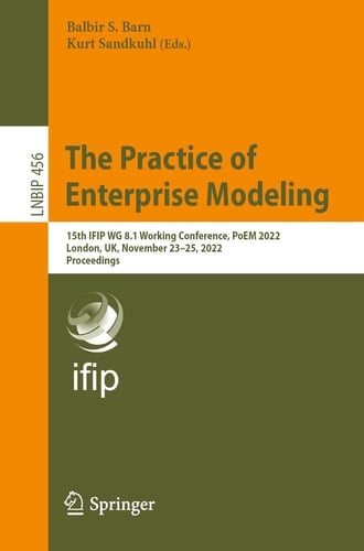 The Practice of Enterprise Modeling 15th IFIP WG 8.1 Working Conference, PoEM 2022, London, UK, November 23–25, 2022, Proceedings
