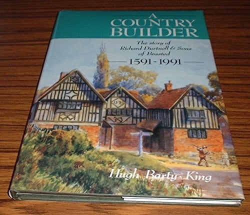 A Country Builder The Story of Richard Durtnell & Sons of Brasted 1591-1991