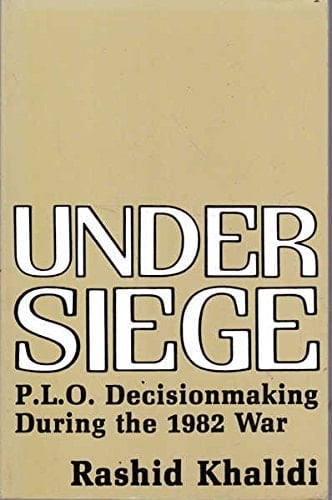 Under Siege P.L.O. Decisionmaking During the 1982 War