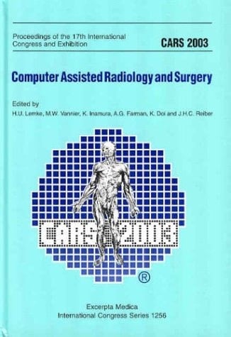 CARS 2003 Computer Assisted Radiology and Surgery : Proceedings of the 17th International Congress and Exhibition London, June 25-28, 2003