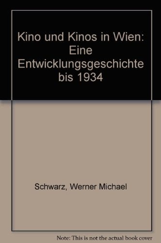 Kino und Kinos in Wien: Eine Entwicklungsgeschichte bis 1934