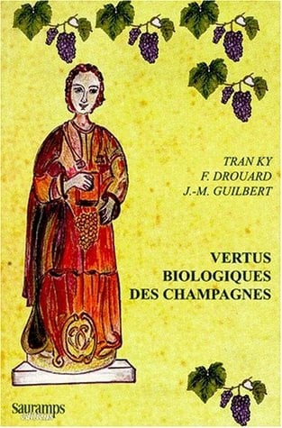 Vertus biologiques des vins de Champagne histoire, tradition, biochimie, biologie moléculaire, diététique, vertus médicinales