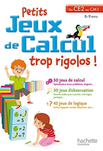 Petits jeux de calcul trop rigolos! du CE2 au CM1, 8-9 ans