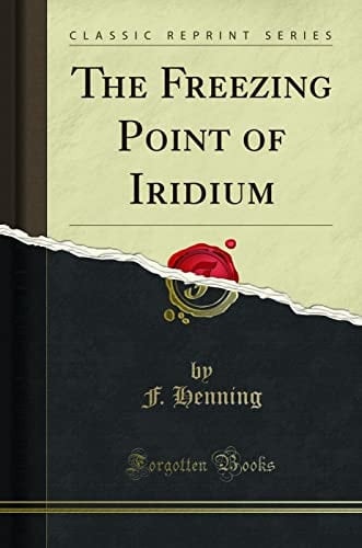 FREEZING POINT OF IRIDIUM (CLASSIC REPRINT).