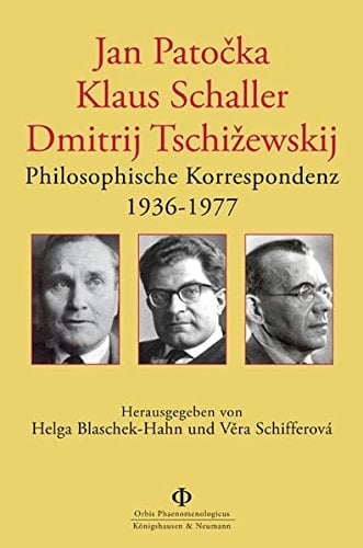 Jan Patočka - Klaus Schaller - Dimitrij Tschižewskij philosophische Korrespondenz 1936-1977