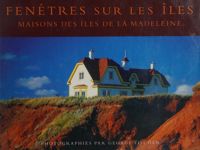 Fenêtres sur les Îles maisons des Îles de la Madeleine