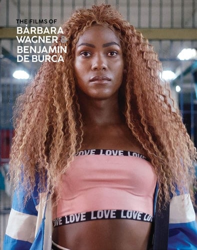 The Films of Bárbara Wagner & Benjamin de Burca