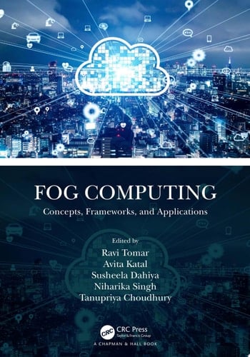 Fog Computing Concepts, Frameworks, and Applications