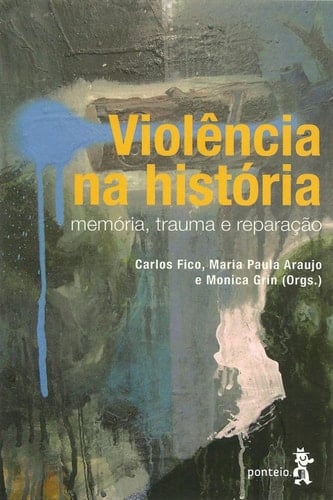 Violência na história Memória, trauma e reparação
