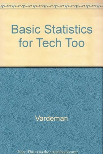 Basic Statistics for Technology: Tools for Six Sigma & Beyond