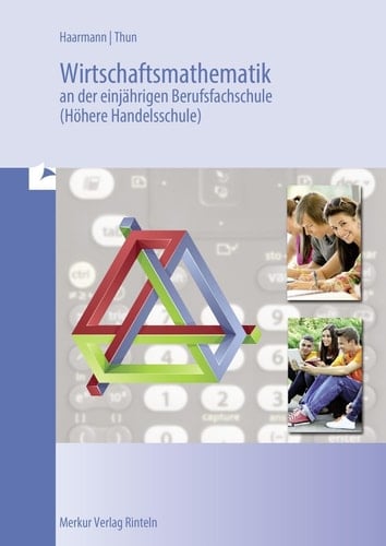 Wirtschaftsmathematik an der einjährigen Berufsfachschule (Höhere Handelsschule) Hauptbd.
