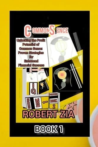 Common Sense: Unlocking The Profit Potential Of Common Sense: Proven Strategies For Enhanced Financial Success