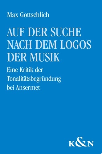 Auf der Suche nach dem Logos der Musik eine Kritik der Tonalitätsbegründung bei Ansermet
