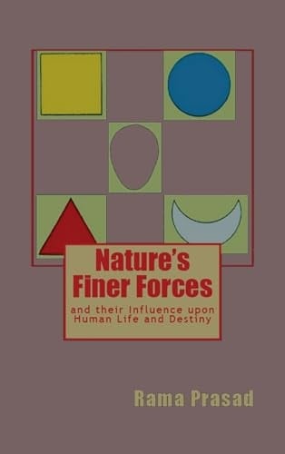 Nature's Finer Forces And Their Influence on Human Life and Destiny