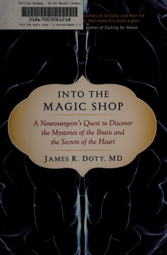Into the Magic Shop A Neurosurgeon's Quest to Discover the Mysteries of the Brain and the Secrets of the Heart
