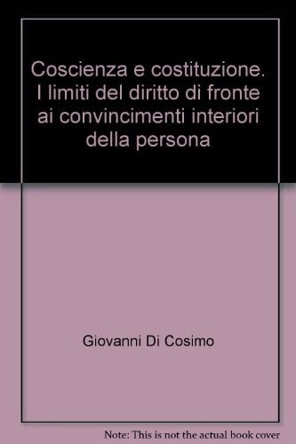 Coscienza e costituzione i limiti del diritto di fronte ai convincimenti interiori della persona