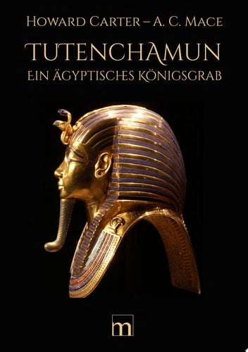Tutenchamun - Band II Ein ägyptisches Königsgrab