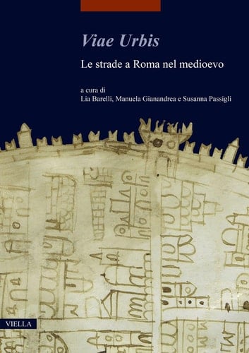 Viae Urbis le strade a Roma nel medioevo : atti del convegno internazionale (Roma, 18-20 novembre 2021)