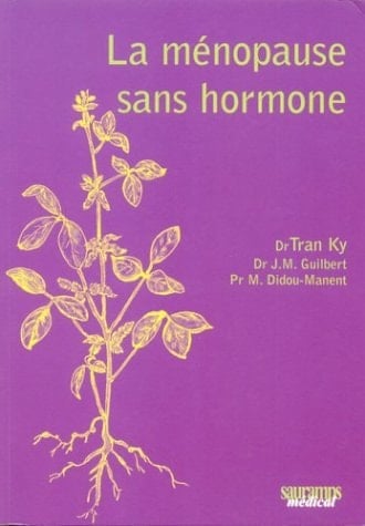 La ménopause sans hormone thérapie biomagnétique, diététique, phytothérapie, traitement moderne de la ménopause
