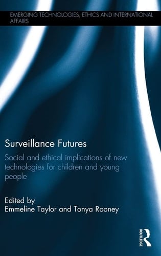 Surveillance Futures Social and Ethical Implications of New Technologies for Children and Young People