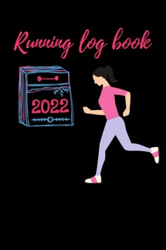 2022 run log book with motivational quotes for Women and Girls: Run Log Book / The Running Journal is a motivational and inspirational Notebook for ... Motivated, Gift For Runners girls and women,