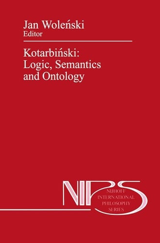 Kotarbiński: Logic, Semantics and Ontology