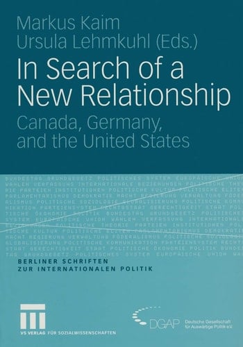 In Search of a New Relationship Canada, Germany and the United States