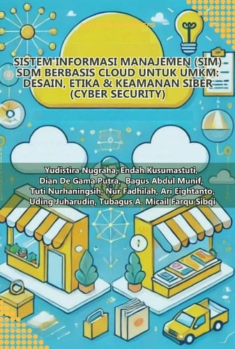 SISTEM INFORMASI MANAJEMEN (SIM) SDM BERBASIS CLOUD UNTUK UMKM - DESAIN, ETIKA & KEAMANAN SIBER (CYBER SECURITY)