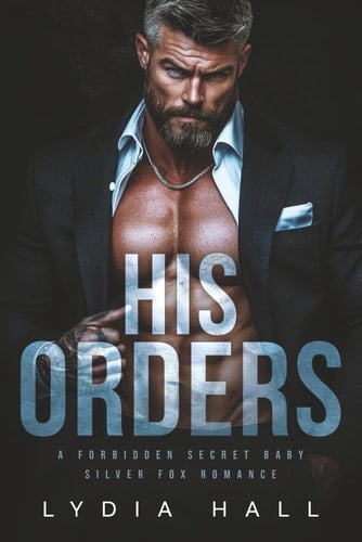 His Orders: A Forbidden Secret Baby Silver Fox Romance (Off-Limits Doctors)