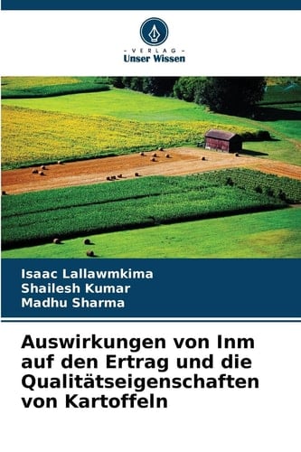 Auswirkungen von Inm auf den Ertrag und die Qualitätseigenschaften von Kartoffeln (German Edition)