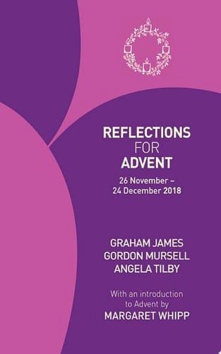 Reflections for Advent 2018 26 November - 24 December 2018