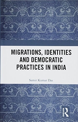 Migrations, Identities and Democratic Practices in India