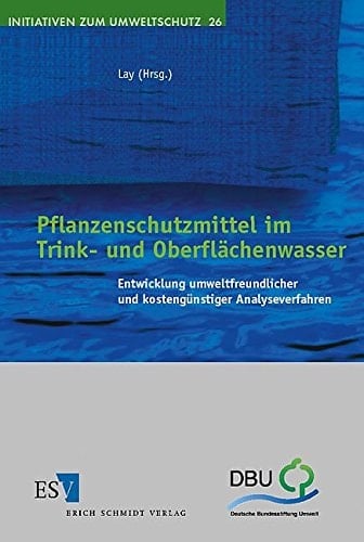 Pflanzenschutzmittel im Trink- und Oberflächenwasser Entwicklung umweltfreundlicher und kostengünstiger Analyseverfahren