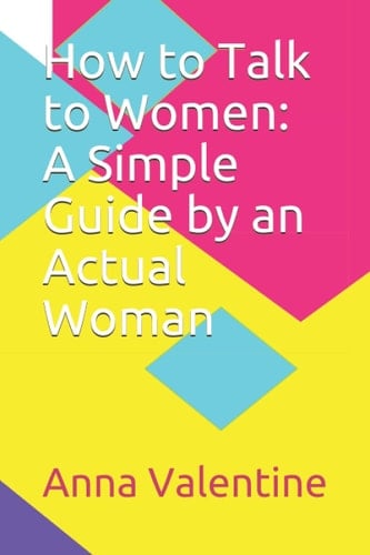 How to Talk to Women: A Simple Guide by an Actual Woman