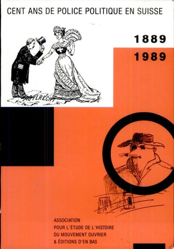 Cent ans de police politique en Suisse, 1889-1989