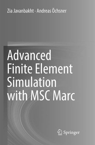 Advanced Finite Element Simulation with MSC Marc Application of User Subroutines