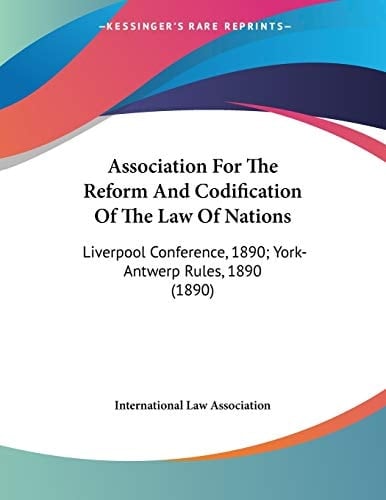 Association For The Reform And Codification Of The Law Of Nations Liverpool Conference, 1890; York-Antwerp Rules, 1890 (1890)